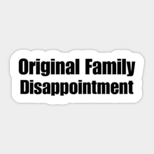 Original Family Disappointment Sticker